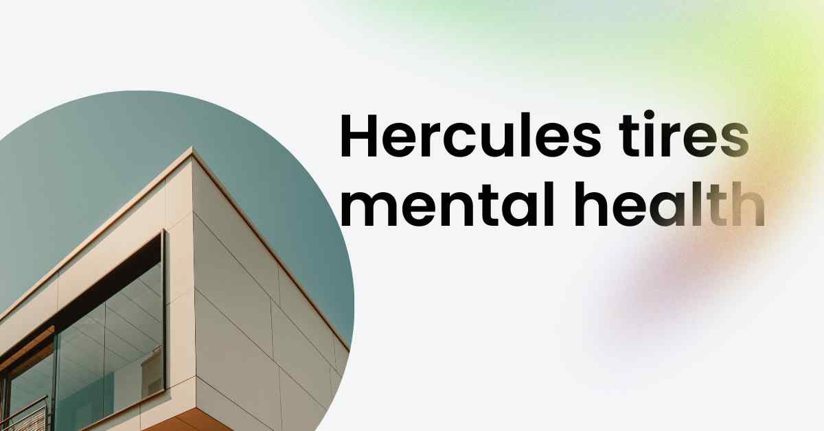 Hercules tires mental health