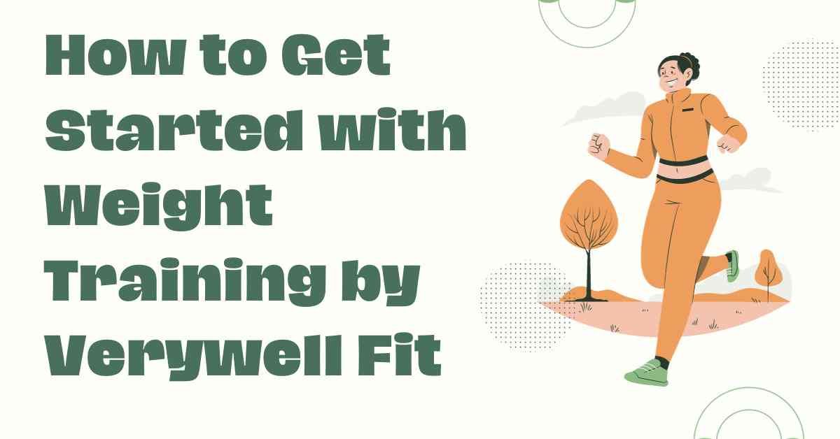 How to Get Started with Weight Training by Verywell Fitv